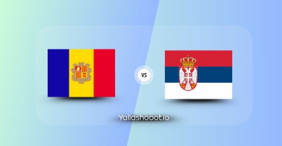 موعد مباراة صربيا وأندورا يلا شوت اليوم الثلاثاء 10-06-2025 في تصفيات أوروبا المؤهلة لكاس العالم